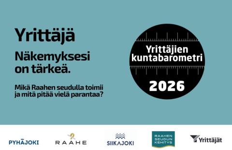 Teksti yrittäjä, näkemyksesi on tärkeä - mikä Raahen seudulla toimii ja mitä pitää vielä parantaa. Kuntabarometrin ja Raahen seutukunnan logot. 