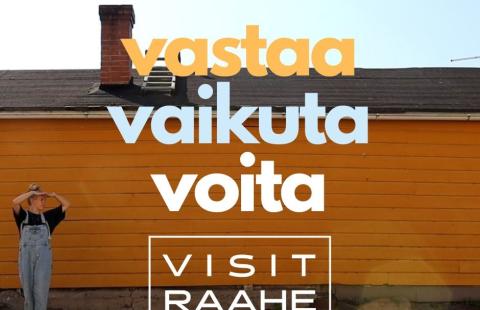 Henkilö nojaamassa keltaiseen seinään, tekstinä vastaa, vaikuta ja voita sekä Visit Raahen logo.