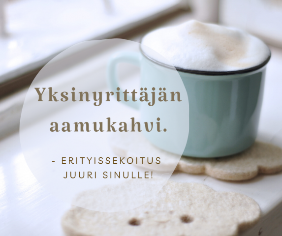 Yksinyrittäjän aamukahvit.