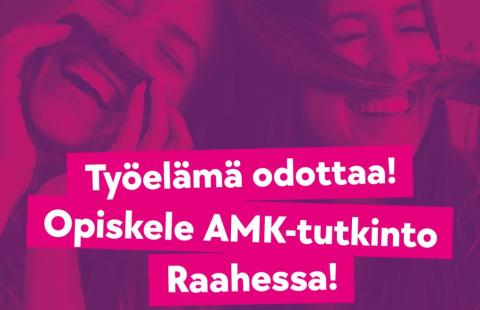 Pinkissä taustassa kaksi nauravaa henkilöä ja teksti työelämä odottaa, opiskele AMK-tutkinto Raahessa.
